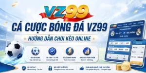 Cá Cược Bóng Đá VZ99 – Hướng Dẫn Chơi Kèo Online