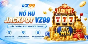Nổ Hũ Jackpot VZ99 – Săn Thưởng Slot Jackpot Online